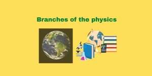 Branches of the physics