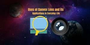 Uses of Convex Lens