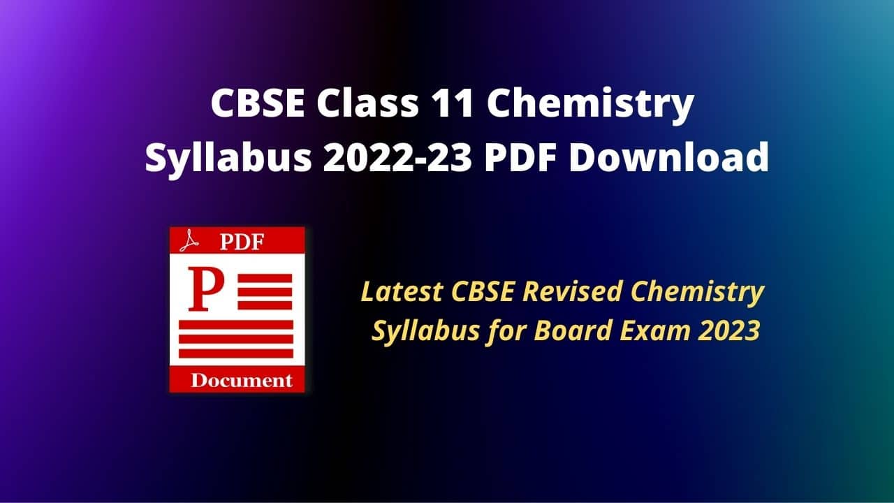 [revised] Cbse Class 11 Chemistry Syllabus 2022 23 New And Updated Cbse Digital Education