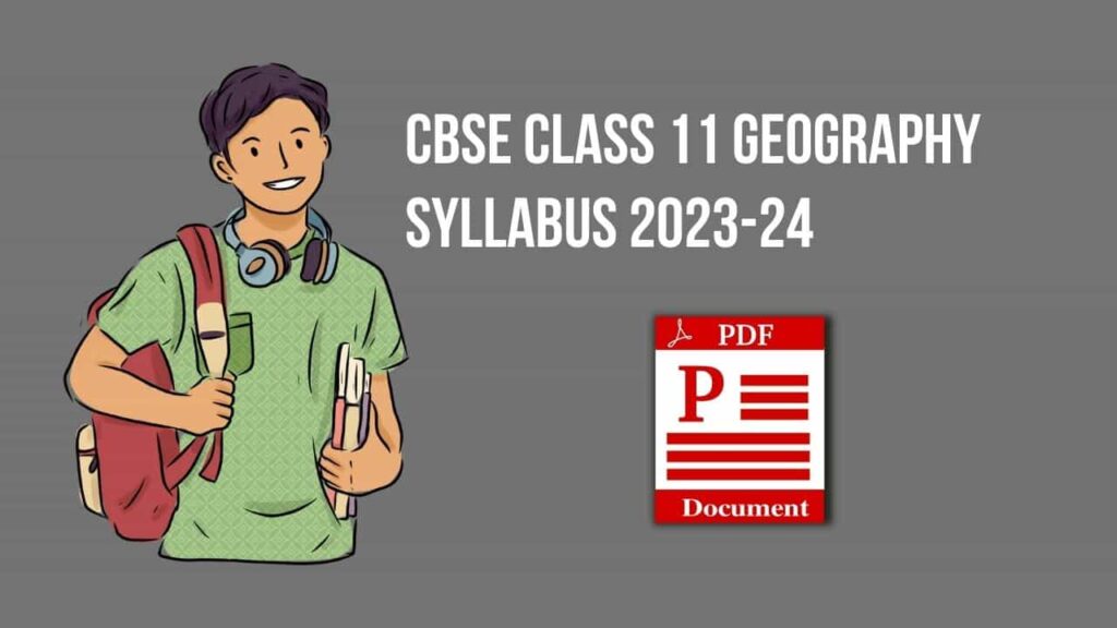 CBSE Class 11 Geography Syllabus 2023-24 Check here