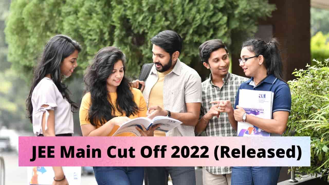 JEE Main Cut Off 2022 (Released) for JEE Advanced, IITs, NITs - CBSE ...