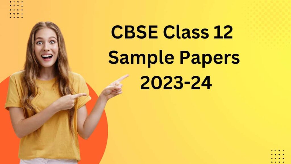 Cbse Class 12 Sample Papers 2023 24 New Pattern Pdf Download 6381