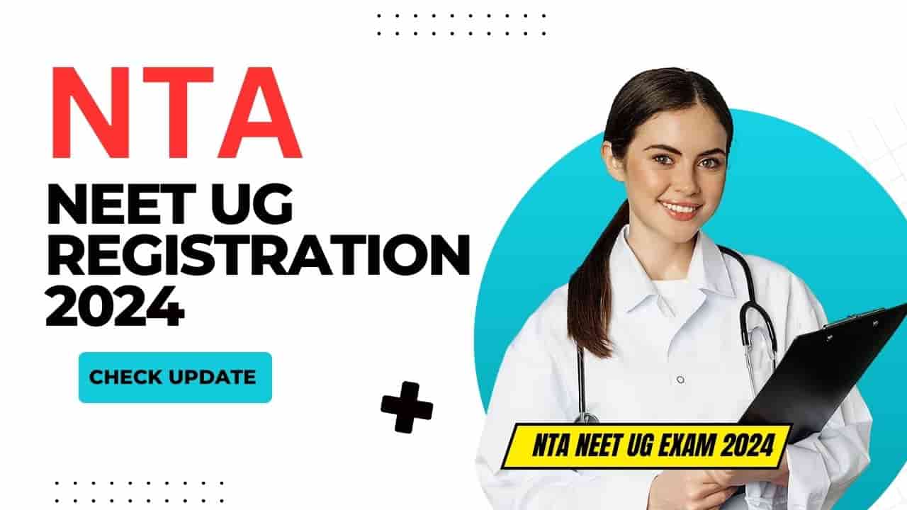 NEET UG Registration 2024: Steps, Documents, Registration Fee, Link