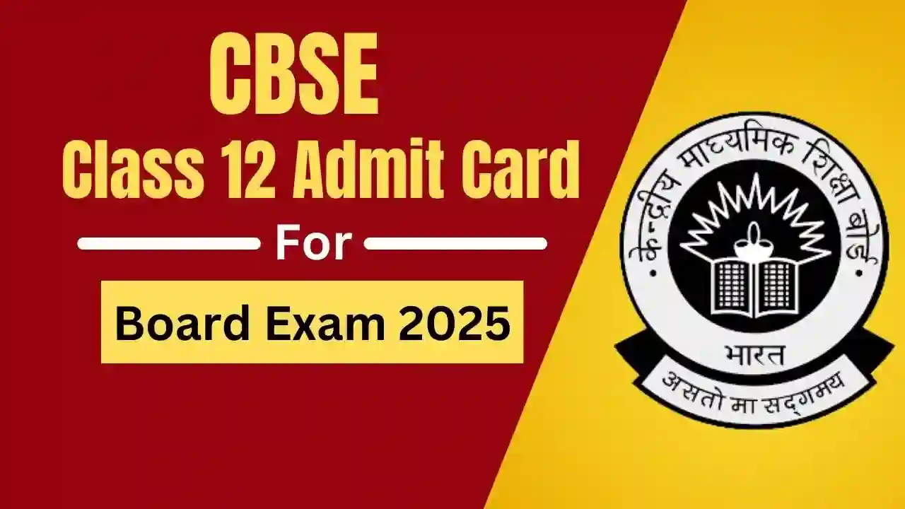 CBSE Class 12 Admit Card 2025 Latest Updates at cbse.gov.in