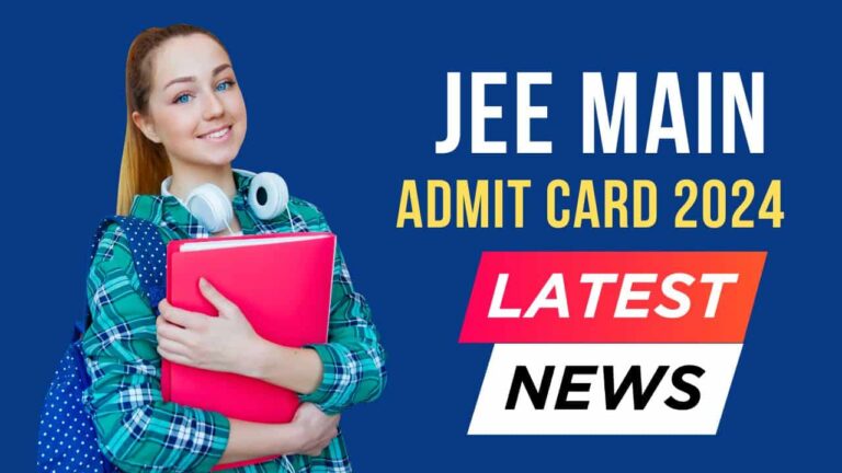 When Will JEE Main Admit Card 2024 Be Released?