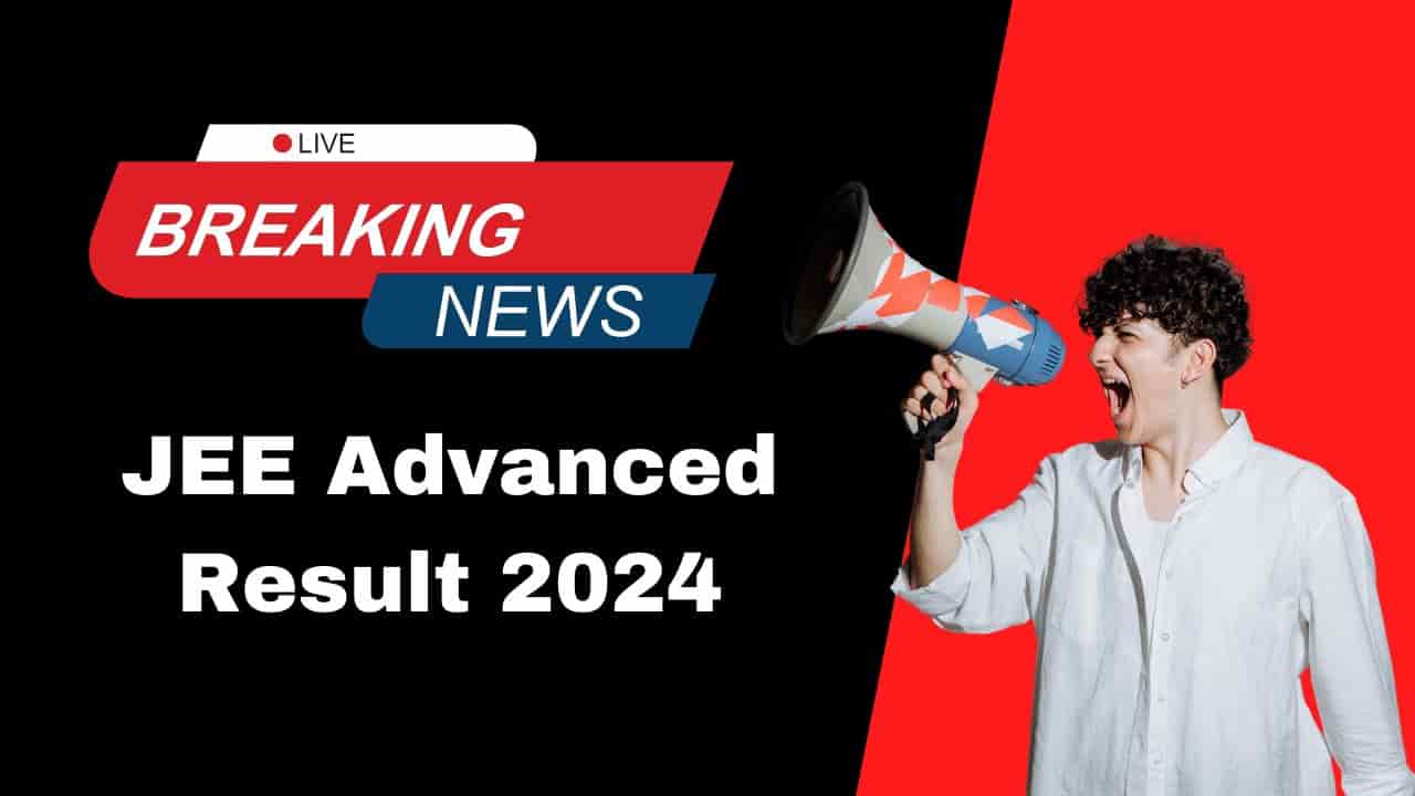 JEE Advanced Result 2024 Latest Updates by IIT Madras