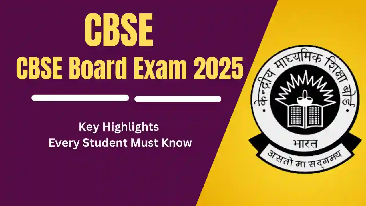 CBSE Board Exam 2025 Key Highlights Every Student Must Know!